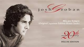 Josh Groban  Mia Per Sempre Original Japanese Edition Official Audio [upl. by Akvir]