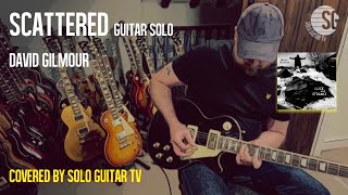 Scattered Guitar Solo  David Gilmour  Covered by Solo Guitar TV [upl. by Roye208]