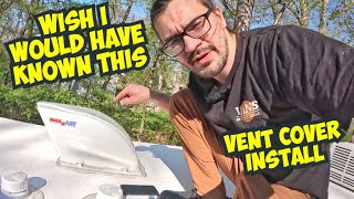 Roof Vent Covers Buying amp Installing WATCH THIS FIRST MaxxAir camper [upl. by Kerge750]