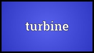 Turbine Meaning [upl. by Yrbua]