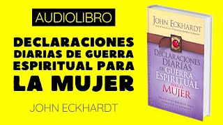 Declaraciones diarias de guerra espiritual para la mujer 🎧 JOHN ECKHARDT 📖 𝘈𝘶𝘥𝘪𝘰𝘓𝘪𝘣𝘳𝘰𝘴 𝘊𝘳𝘪𝘴𝘵𝘪𝘢𝘯𝘰𝘴 [upl. by Llennahs]