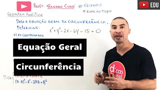 Equação Geral da Circunferência  Geometria Analítica [upl. by Aicinad]