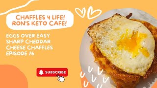 Chaffles 4 Life Episode 76 Eggs Over Easy Shar Cheddar Cheese Chaffles Ron’s Keto Café [upl. by Thebault]