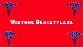 Pronounce Medical Words ― Histone Deacetylase [upl. by Cirted576]