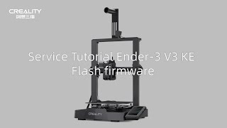 Service Tutorial Ender 3 V3 KE Flash firmware [upl. by Yanat]