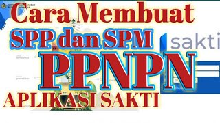 Cara Membuat SPP dan SPM Penghasilan PPNPN Pada Aplikasi Sakti [upl. by Odetta]