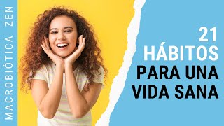 21 HÁBITOS Para Una VIDA SALUDABLE👍 Macrobiótica [upl. by Shea]