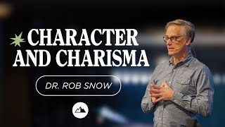 Character and Charisma  Dr Rob Snow  First Assembly Church [upl. by Viglione284]