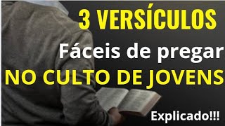 3 VERSÍCULOS FÁCEIS DE PREGAR NO CULTO DE JOVENS  e como pregarlos [upl. by Kciredor]