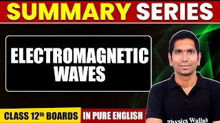 ELECTROMAGNETIC WAVES  Summary in Pure English  Physics  Class 12th Boards [upl. by Eurd991]