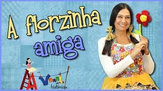 A Florzinha Amiga  Varal de Histórias [upl. by Aspa]