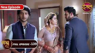 Nath Zewar Ya Zanjeer  Bundi ने दी Adhiraj को धमकी  Full Episode 139  Dangal Tv [upl. by Aseral]