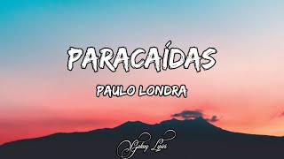 Paulo Londra  Paracaídas LETRAS 🎵 [upl. by Ahsenom]