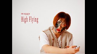 muggy  High Flying 【Official Music Video】 [upl. by Trixi]