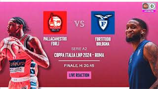 FORLÌ  FORTITUDO BOLOGNA  LIVE REACTION  COPPA ITALIA LNP SERIE A2 [upl. by Ieppet178]