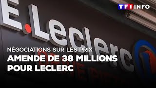 Négociations sur les prix  amende de 38 millions pour Leclerc [upl. by Iuqcaj602]