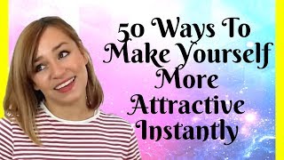 50 Ways To Make Yourself More Attractive Instantly  With Anna [upl. by Akinat566]