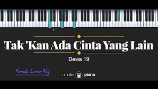 Takkan Ada Cinta Yang Lain  Dewa 19 KARAOKE PIANO  FEMALE LOWER KEY [upl. by Acey]