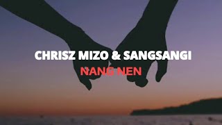 Sangsangi ft Chrisz Mizo Nang nen Lyrics [upl. by Auqeenahs588]