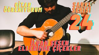 İlhan Şeşen Ellerimde Çiçekler Gitar Dersi [upl. by Amorette]