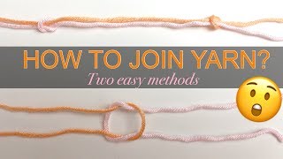 HOW TO JOIN YARN OF THE SAME COLOR SEAMLESSLY  INVISIBLE KNOT  Two easy methods [upl. by Fotinas749]