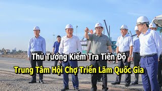 TT Phạm Minh Chính Thị Sát Tiến Độ Trung Tâm Hội Chợ Triển Lãm Quốc Gia Vinhomes Cổ Loa [upl. by Anaerdna]