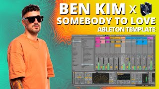 Ben Kim  Somebody To Love THE ORIGINAL PROJECT Ableton Template [upl. by Ala617]