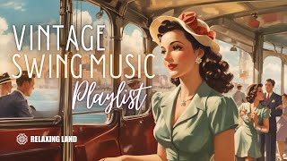 Vintage Swing Music Playlist  1930s 1940s music [upl. by Cyd]