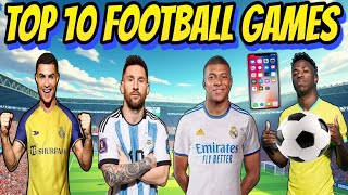 Top 10 Best FootballSoccer Games for Android amp iOS 20242025  MustPlay Soccer Games [upl. by Nimar]