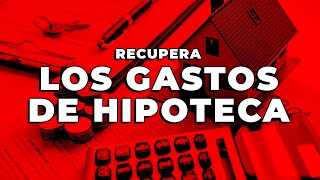 🏠​ Reclama y recupera los gastos de constitución de tu hipoteca [upl. by Beach]