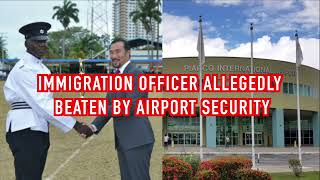 Immigration officer allegedly beaten by airport security [upl. by Kris]