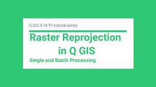 Raster Reprojection Using Q GIS 314 Pi  Single and Batch Processing [upl. by Horan]