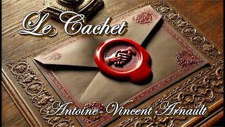 Le cachet  Antoine Vincent Arnault [upl. by Phineas417]