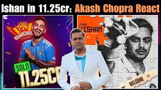 Ishan Kishan in SRH  Akash Chopra Shocking Reaction  Ishan Kishan IPL Mega Auction Best Pic [upl. by Einnod956]