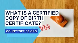 What Is A Certified Copy Of Birth Certificate  CountyOfficeorg [upl. by Peder]