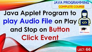 L66 Java Applet Program to play Audio File on Play and Stop on Button Click Event  Java Lectures [upl. by Rhynd]