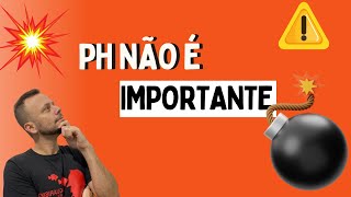 PH NÃO É IMPORTANTE TE EXPLICO O PORQUÊ [upl. by Ahens]