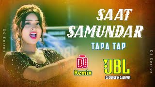 Tapa Tap Dj Mixx  SaaT SamunDar Hindi Dj Song  New Style Dj Remix 2025  Hard Dholki Mix [upl. by Eerej]