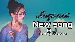 aayi nai  DJ remix song aayi nai  aayi nai DJ song [upl. by Daigle]