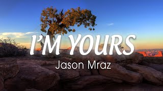 JASON MRAZ  Im Yours Lyrics Video quotWell open up your mind and see like mequot [upl. by Xuagram]