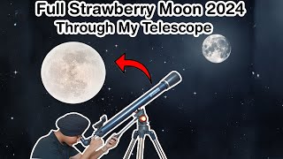 Full Strawberry Moon Through My Telescope  21 June 2024  A Telescopes View INDIA [upl. by Adrahs]