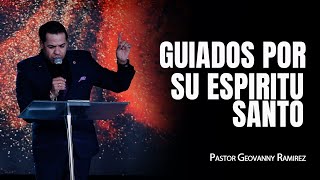 GUIADOS POR EL ESPIRITU SANTO  PASTOR GEOVANNY RAMIREZ [upl. by Ramahs]