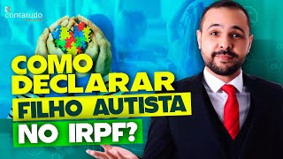 COMO DECLARAR FILHO AUTISTA NO IRPF [upl. by Roosnam]