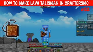 craftersmc skyblock ep 52  how to make lava talisman in craftersmc  lava talisman in craftersmc [upl. by Falzetta]