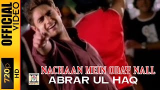 NACHAAN MEIN ODAY NALL  OFFICIAL VIDEO  ABRAR UL HAQ [upl. by Alra511]