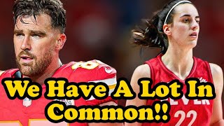 Travis Kelce shares what he and Caitlin Clark have in common [upl. by Nonnelg712]