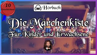 Die Märchenkiste  10 tolle Geschichten zum Einschlafen für Kinder und Erwachsene langes Hörbuch [upl. by Ikkaj277]