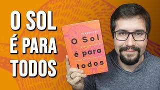 O SOL É PARA TODOS de Harper Lee  Resenha [upl. by Lihkin]