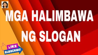 MGA HALIMBAWA NG SLOGAN  SLOGAN EXAMPLE [upl. by Yelrebmik]