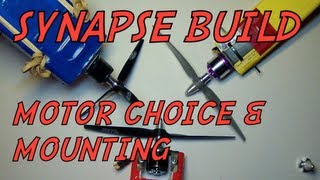 SYNAPSE BUILD Motor Choice and Mounting [upl. by Aerdua]